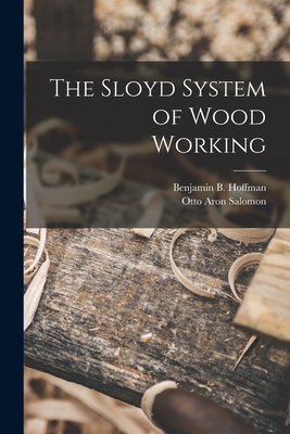 The Sloyd System of Wood Working - Salomon, Otto Aron, and Hoffman, Benjamin B