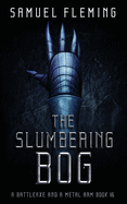 The Slumbering Bog: A Modern Sword and Sorcery Serial