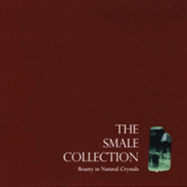 The Smale Collection: Beauty in Natural Crystals - Smale, Stephen