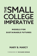 The Small College Imperative: Models for Sustainable Futures