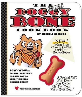 The Small Dog's Doggy Bone Cookbook - Bledsoe, Michele, and Schaefer, Kelly (Designer)