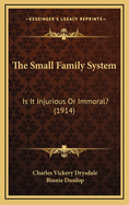 The Small Family System: Is It Injurious or Immoral? (1914)