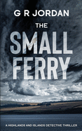 The Small Ferry: A Highlands and Islands Detective Thriller