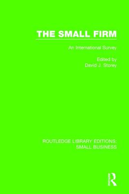 The Small Firm: An International Survey - Storey, David J.