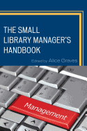 The Small Library Manager's Handbook - Graves, Alice