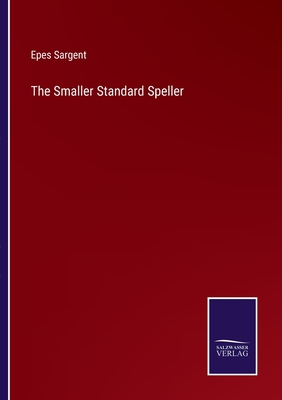 The Smaller Standard Speller - Sargent, Epes