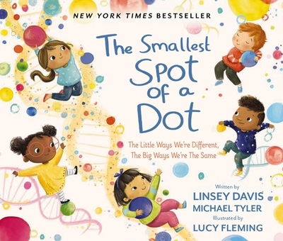 The Smallest Spot of a Dot: The Little Ways We're Different, the Big Ways We're the Same - Davis, Linsey, and Tyler, Michael