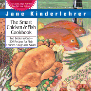 The Smart Chicken and Fish Cookbook: Over 200 Delicious and Nutritious Recipes for Main Courses, Soups, and Salads