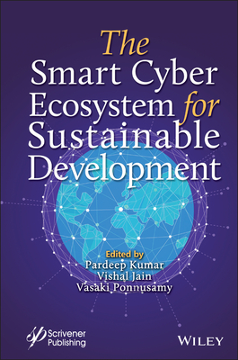 The Smart Cyber Ecosystem for Sustainable Development - Kumar, Pardeep (Editor), and Jain, Vishal (Editor), and Ponnusamy, Vasaki (Editor)