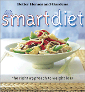 The Smart Diet: the Right Approach to Weight Loss (Better Homes and Gardens(R))