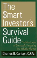 The Smart Investor's Survival Guide: The Nine Laws of Successful Investing in a Volatile Market - Carlson, Charles B, C.F.A.