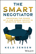 The Smart Negotiator: Unlocking the Power of AI and Human Insight in Effective Deal-Making