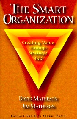 The Smart Organization - Matheson, David, and Matheson, Jim, and Matheson, James E