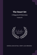 The Smart Set: A Magazine of Cleverness; Volume 45