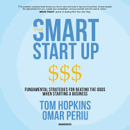 The Smart Start Up: Fundamental Strategies for Beating the Odds When Starting a Business