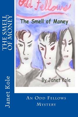 The Smell of Money: An Odd Fellows Mystery - Kole, Janet