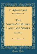 The Smith-McMurry Language Series: Second Book (Classic Reprint)