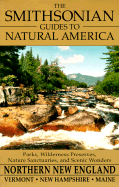 The Smithsonian Guides to Natural America: Northern New England: Vermont, New Hampshire, Maine - Wetherell, Walter, and Jenshel, Len (Photographer), and Cook, Diane (Photographer)