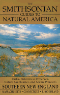 The Smithsonian Guides to Natural America: Southern New England: Massachusetts, Connecticut, Rhode Island - Finch, Robert, and Finch, Bob, and Wallen, Jonathan (Photographer)