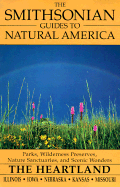 The Smithsonian Guides to Natural America: The Heartland: Illinois, Iowa, Nebraska, Kansas, Missouri