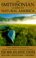 The Smithsonian Guides to Natural America: The Mid-Atlantic States: The Mid-Atlantic States: Pennsylvania, New York, New Jersey - Waltres, Eugene, and Wallen, Jonathan (Photographer), and Walter, Eugene