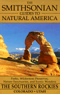The Smithsonian Guides to Natural America: The Southern Rockies: Colorado and Utah - Lamb, Susan, and Bean, Tom (Photographer), and Lovejoy, Thomas E, Professor, Ph.D. (Introduction by)