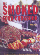 The Smoked Food Cookbook: Revolutionise Your Cooking with Over 100 Innovative Recipes