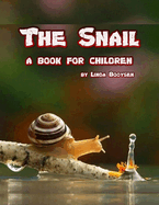 The Snail - a book for children: The life of a snail