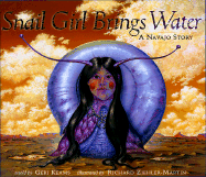 The Snail Girl Brings Water: A Navajo Story