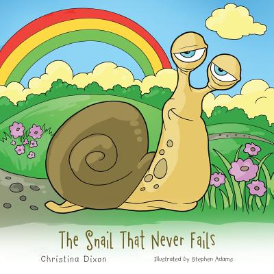 The Snail That Never Fails - Dixon, Christina