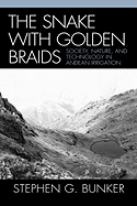 The Snake with Golden Braids: Society, Nature, and Technology in Andean Irrigation