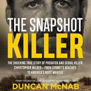 The Snapshot Killer: The shocking true story of serial killer Christopher Wilder - from Sydney's beaches to America's Most Wanted