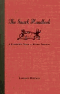 The Snark Handbook: A Reference Guide to Verbal Sparring - Dorfman, Lawrence