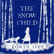 The Snow Child: The Million-Copy International Bestseller