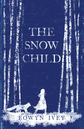The Snow Child: The Richard and Judy Bestseller