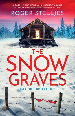 The Snow Graves: A totally addictive and unputdownable mystery thriller and suspense novel - Stelljes, Roger