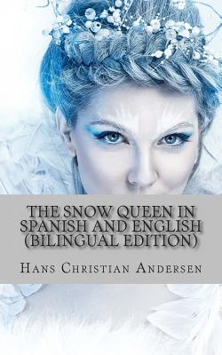 The Snow Queen In Spanish and English (Bilingual Edition) - Huipe, Carmen, and Andersen, Hans Christian