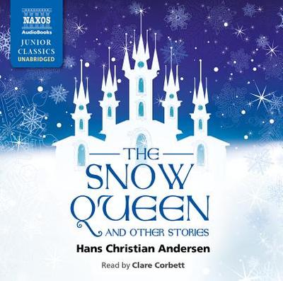 The Snow Queen - Andersen, Hans Christian, and Corbett, Clare (Read by)