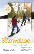 The Snowshoe Experience: Gear Up & Discover the Wonders of Winter on Snowhoes