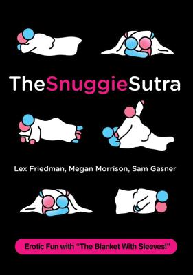The Snuggie Sutra - Friedman, Lex, and Morrison, Megan