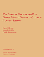 The Snyders Mounds and Five Other Mound Groups in Calhoun County, Illinois: Volume 13