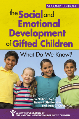 The Social and Emotional Development of Gifted Children: What Do We Know? - Neihart, Maureen (Editor), and Reis, Sally M (Editor), and Robinson, Nancy M (Editor)
