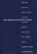 The Social and Political Body - Schatzki, Theodore R, PH.D. (Editor), and Natter, Wolfgang (Editor)