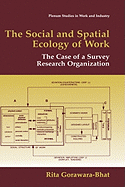 The Social and Spatial Ecology of Work: The Case of a Survey Research Organization