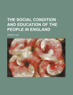The Social Condition and Education of the People in England