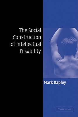 The Social Construction of Intellectual Disability - Rapley, Mark, Professor