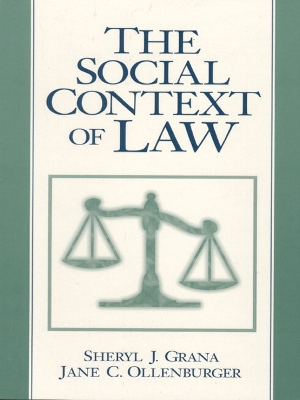 The Social Context of Law - Grana, Sheryl J, and Ollenburger, Jane C