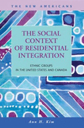 The Social Context of Residential Integration: Ethnic Groups in the United States and Canada