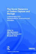 The Social Dynamics of Carbon Capture and Storage: Understanding CCS Representations, Governance and Innovation