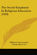 The Social Emphasis In Religious Education (1918)